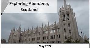 Exploring Aberdeen, Scotland - 26 May, 2022