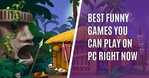 7 Best Funny Games to Play on PC