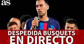 EN DIRECTO: DESPEDIDA de SERGIO BUSQUETS | ACTO FC BARCELONA | Diario AS