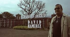 David Ramírez - La Vida Es Un Rato [Video Oficial]