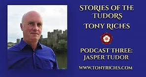 Stories of the Tudors: Jasper Tudor