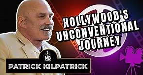 Hollywood's Unconventional Journey: The Wisdom of Patrick Kilpatrick