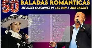 Las 50 mejores baladas románticas en español - Mejores canciones de LEO DAN y ANA GABRIEL