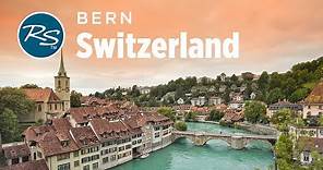 Bern, Switzerland: Classy Capital - Rick Steves’ Europe Travel Guide - Travel Bite