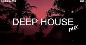 Deep House Mix 2023 Vol.1 | Mixed By TSG