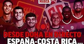 España - Costa Rica, partido de la selección en el Mundial Qatar 2022 EN DIRECTO | MARCA
