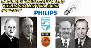 LA HISTORIA DE PHILIPS- COMO SE FORMO PHILIPS, LA GUERRA LOS DESTRUYO Y LOS FORTALECIO PARA TRIUNFAR