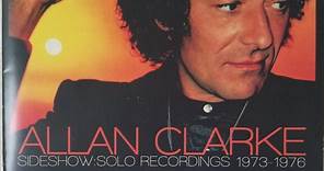 Allan Clarke - Sideshow: Solo Recordings 1973-1976