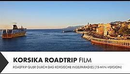 Urlaub auf Korsika | Corsica Roadtrip – Film –