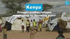 Refugee camp in Kenya at 'breaking point' following severe droughts • FRANCE 24 English