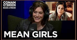 Lizzy Caplan On The "Mean Girls" Resurgence | Conan O'Brien Needs A Friend