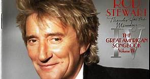 Rod Stewart - Thanks For The Memory... The Great American Songbook Volume IV