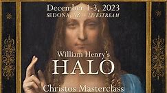 William Henry Halo Christos Masterclass in Sedona Dec 1-3, 2023