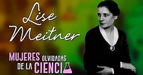 LISE MEITNER y la fisión nuclear - Mujeres Olvidadas de la Ciencia