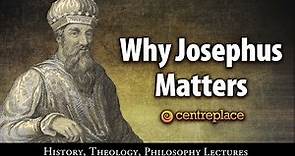Why Josephus Matters
