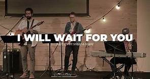 I Will Wait for You (Psalm 130) - Union Worship