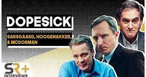 Peter Sarsgaard, John Hoogenakker, & Jake McDorman Interview: Dopesick