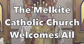 The Melkite Catholic Church Welcomes All