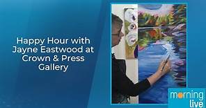 Happy Hour with Jayne Eastwood at Crown & Press Gallery