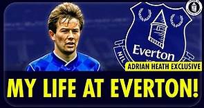 Adrian Heath | My Life At Everton