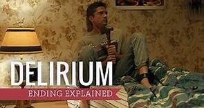 Delirium (2018) Ending Explained (Spoiler Warning!)