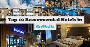Top 10 Recommended Hotels In Suffolk | Top 10 Best 4 Star Hotels In Suffolk