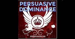Persuasive Dominance - People Readily Obey You - Radiate Authority