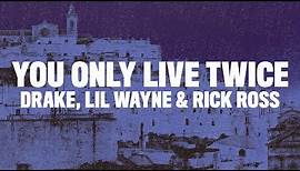 Drake - You Only Live Twice (Lyrics) ft. Lil Wayne & Rick Ross