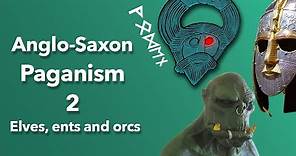 Anglo-Saxon Paganism: Elves, ents, orcs and temples