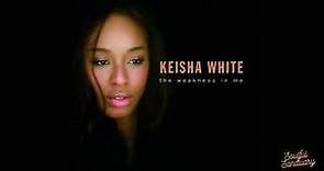 Keisha White - The Weakness in Me