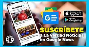Suscríbete a La Verdad Noticias en Google News