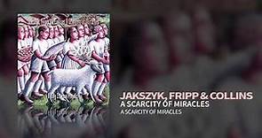 Jakszyk, Fripp & Collins - A Scarcity Of Miracles (A Scarcity Of Miracles)