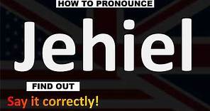 How to Pronounce Jehiel? (CORRECTLY)