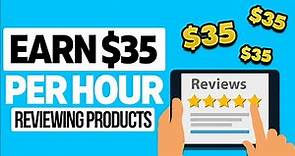 Get Paid $35 Per Hour Reviewing Products! Get Paid to Review Products | Make Money Online