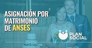 ¿Qué es la asignación por matrimonio de ANSES? - Plan Social Argentina