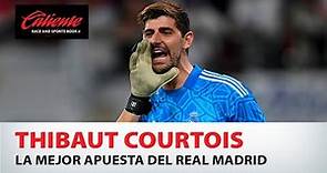 Thibaut Courtois: La mejor apuesta del Real Madrid