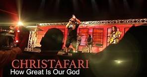 Christafari - How Great is Our God (Official Music Video)