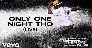 Tye Tribbett - Only One Night Tho [Live] - Audio Only