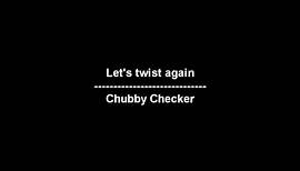 Let's twist again - Chubby Checker - lyrics