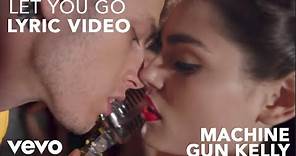 Machine Gun Kelly - Let You Go (Lyric Video)