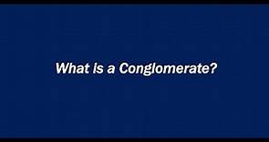 What is a Conglomerate?