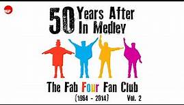 The Fab Four Fun Club | 50 Years After In Medley (1964 - 2014), Vol. 2 - Beatles Tribute in Medley
