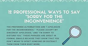 12 Professional Ways to Say "Sorry for the Inconvenience"