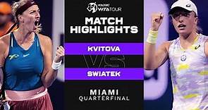 Petra Kvitova vs. Iga Swiatek | 2022 Miami Open Quarterfinal | WTA Match Highlights