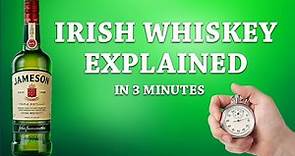 Irish Whiskey Explained in 3 Minutes