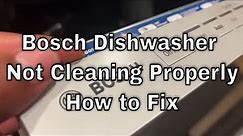 Bosch Dishwasher Not Cleaning Properly - How To Fix