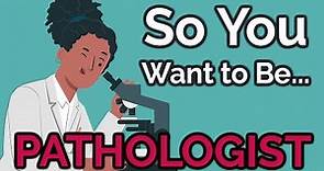 So You Want to Be a PATHOLOGIST [Ep. 34]