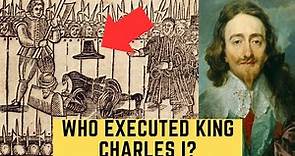 Who Executed King Charles I?