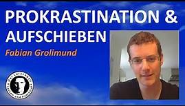 🅽🅴🆄 Fabian Grolimund - PROKRASTINATION: Wie kommt es zum Aufschieben? | lernen & potenzial