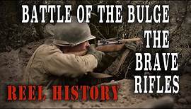 "The Battle of the Bulge... The Brave Rifles" Excellent WW2 documentary - REEL History